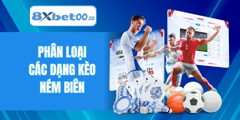 Phân loại các dạng kèo ném biên phổ biến