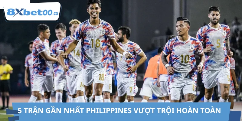 5 trận gần nhất Philippines vẫn vượt trội hoàn toàn