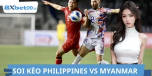 Soi Kèo Philippines vs Myanmar 8XBET
