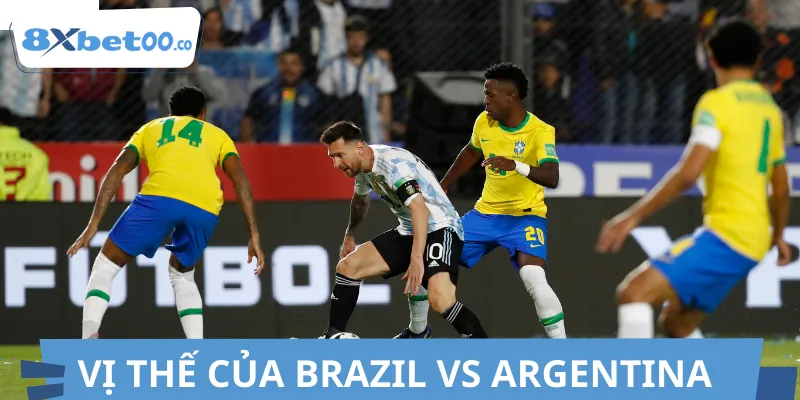 Brazil vs Argentina vị thế của 2 đội bóng hàng đầu